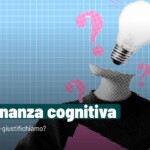 Dissonanza cognitiva: l’arte di raccontarsela e auto-giustificarsi