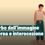 Voci dal corpo: il disturbo dell’immagine corporea e l’interocezione