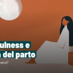 Mindfulness e paura del parto: cosa dice la ricerca?
