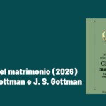 Clinica del matrimonio. Una terapia di coppia fondata scientificamente (2026) di J.M. Gottman e J. S. Gottman – Recensione Clinica del matrimonio. Una terapia di coppia fondata scientificamente (2026) di J.M. Gottman e J. S. Gottman – Recensione
