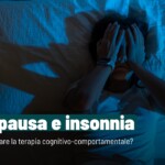Menopausa e insonnia: come la terapia cognitivo-comportamentale può aiutare Menopausa e insonnia: come la terapia cognitivo-comportamentale può aiutare